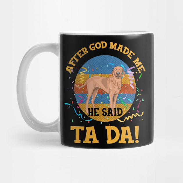 After God Made Me He Said Tada Vizsla Funny by AxelRoldns